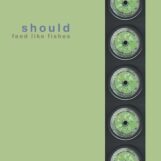 Should: <br>Feed Like Fishes [2xCD]