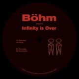 Böhm: <br>Infinity Is Over [12"]