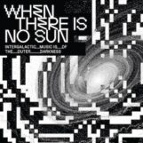 variés: <br>When There Is No Sun — Intergalactic Music Is Of The Outer Darkness [CD]