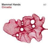 Mammal Hands: <br>Circadia [LP]