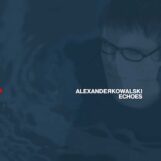 Kowalski, Alexander: <br>Echoes [2xLP, vinyle bleu]