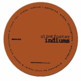 Foster, Clint: <br>Indiums [12"]
