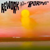Rework: <br>Boring [7"]