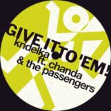Kridelka feat. Chanda & The Passengers: <br>Give It To 'Em! [12"]