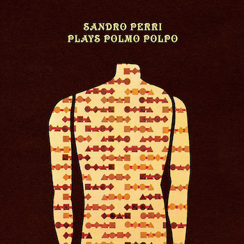 Perri, Sandro: Plays Polmo Polpo [CD]