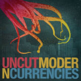 Uncut, The: Modern Currencies [CD]