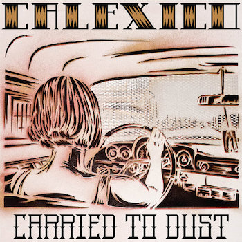 Calexico: Carried to Dust [LP, vinyle rouge clair]