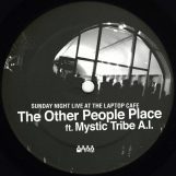Other People Place & Mystic Tribe A.I.: <br>Sunday Night Live At The Laptop Café [12"]