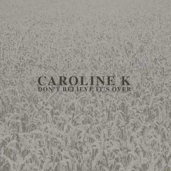 Caroline K: Don't Believe It's Over [12"]