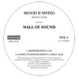 Mood II Swing pres. Wall Of Sound: <br>Penetration / 8 Ways To Knock Down A Wall /I Need Your Luv (Right Now) [12"]