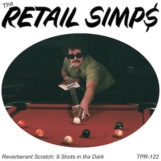 Tha Retail Simps: Reverberant Scratch: 9 Shots in the Dark [LP]