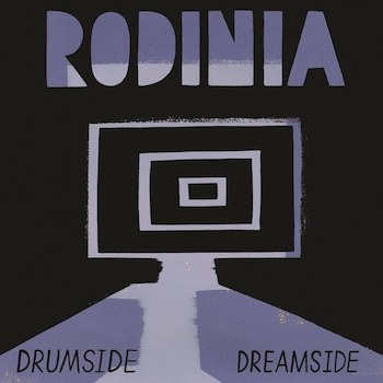 Rodinia: Drumside / Dreamside [LP]