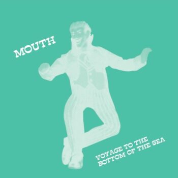 Mouth: Voyage To The Bottom Of The Sea [LP]