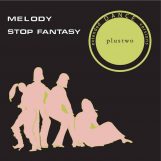 Plustwo: Melody / Stop Fantasy [12"]