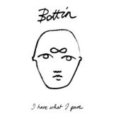 Bottin: I Have What I Gave [CD]