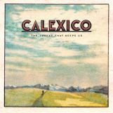 Calexico: The Thread That Keeps Us [LP]