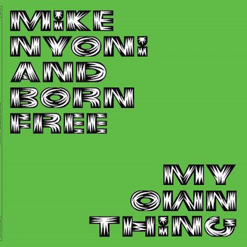 Nyoni, Mike & Born Free: My Own Thing [CD]