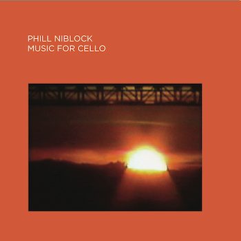 Niblock, Phill: Music For Cello [CD]