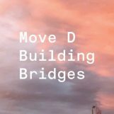 Move D:  <br>Building Bridges [2xLP]