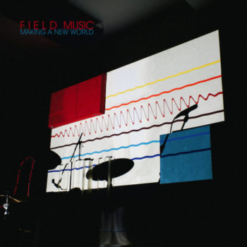 Field Music: Making A New World [CD]