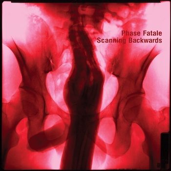 Phase Fatale: Scanning Backwards [CD]