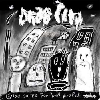 Drab City: Good Songs For Bad People [CD]