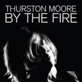 Moore, Thurston: By The Fire [CD]