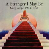 variés: A Stranger I May Be: Savoy Gospel 1954-1966 [2xLP]