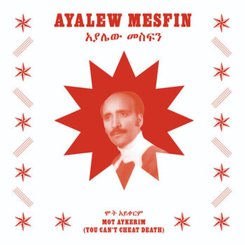 Mesfin, Ayalew: Mot Aykerim (You Can't Cheat Death) [LP]