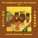 Tabane & His Malombo Jazzman, Philip: The Indigenous Afro-Jazz Sounds Of Philip Tabane & His Molombo Jazzman [LP]