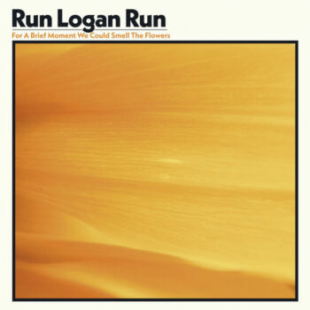 Run Logan Run: For A Brief Moment We Could Smell The Flowers [CD]