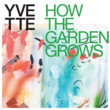 YVETTE: How The Garden Grows [CD]