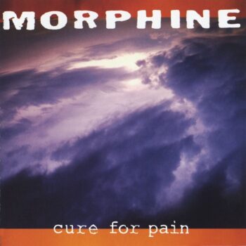 Morphine: Cure For Pain — édition augmentée [2xLP 180g]