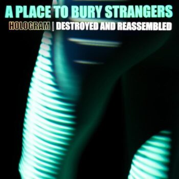 A Place to Bury Strangers: Hologram — Destroyed & Reassembled [LP, vinyle blanc]