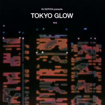 variés; DJ Notoya prés.: Tokyo Glow [2xLP]