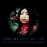 variés: A Heart In Splinters: More From The CAIFE Label, Quito, 1960-68 [2xLP]