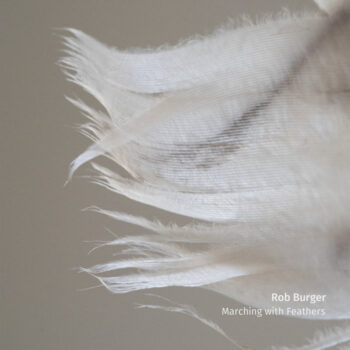 Burger, Rob: Marching with Feathers [CD]