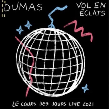 Dumas: Vol en éclats — Le cours des jours live 2021 [LP]