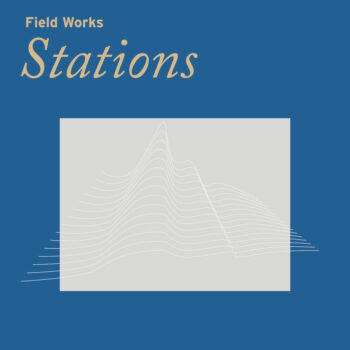 Field Works: Stations [LP]