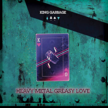 King Garbage: Heavy Metal Greasy Love [CD]