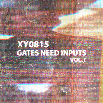 XY0815: Gates Need Inputs Vol. I [LP]