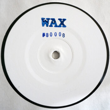 WAX: 80008 [12"]