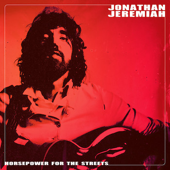 Jeremiah, Jonathan: Horsepower For The Streets [CD]