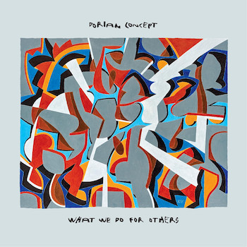 Dorian Concept: What We Do For Others [LP]