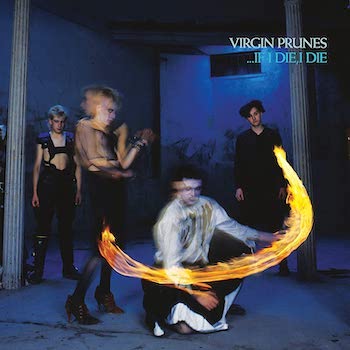 Virgin Prunes: ...If I Die, I Die — édition 40e anniversaire [LP, vinyle clair]