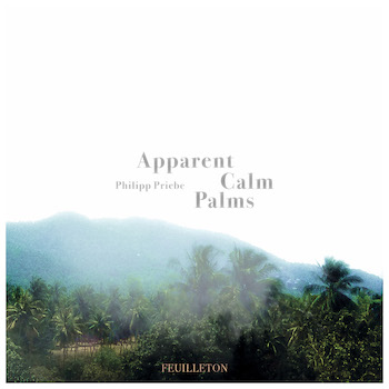 Priebe, Philipp: Apparent Calm Palms [2xLP]
