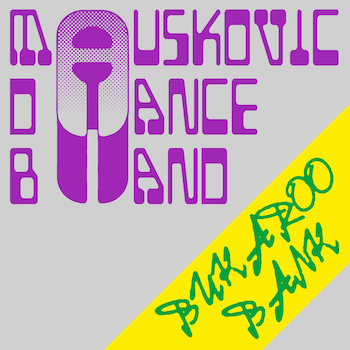 Mauskovic Dance Band, The: Bukaroo Bank [LP]