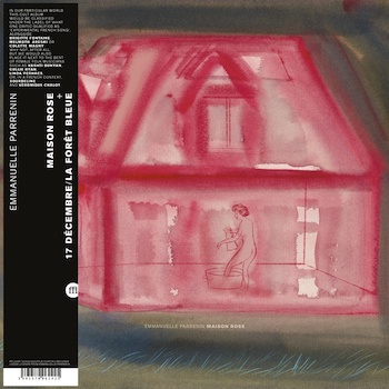 Parrenin, Emmanuelle: Maison rose + 17 décembre / La forêt bleue [LP+7"]
