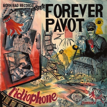 Forever Pavot: L'idiophone [CD]
