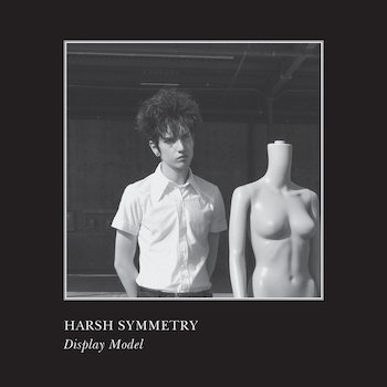 Harsh Symmetry: Display Model [CD]